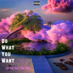 Do what you want (feat. Otw trey) [Explicit]