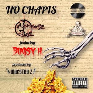 No Chapi's (feat. Bugsy H.) [Explicit]