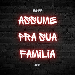 Assume pra sua familia (Explicit)