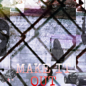 Make It Out (Explicit)