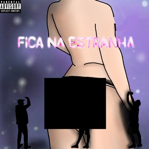 Fica na estranha (Explicit)