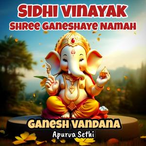 Sidhi Vinayak Shree Ganeshaye Namah (Ganpati Vandana)