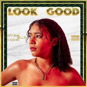 Look Good (feat. Ethan Belle) [Explicit]