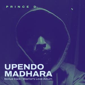Prince D - UPENDO NI MADHARA