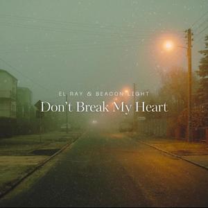 Don't Break My Heart (feat. Beacon Light)