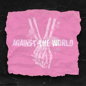 AGAINST THE WORLD (Explicit)