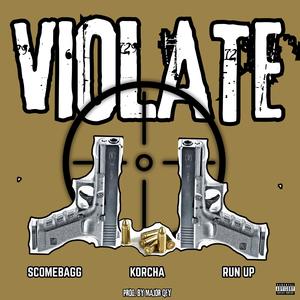 VIOLATE (feat. Scomebagg & Run Up) (Explicit)