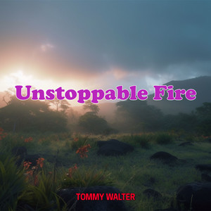 Unstoppable Fire