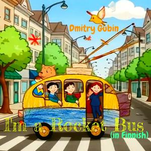 I'm a Rocket Bus (In Finnish)