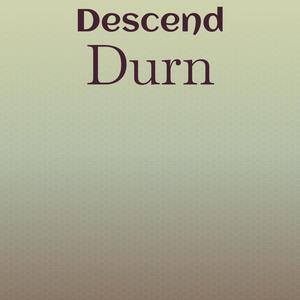 Descend Durn