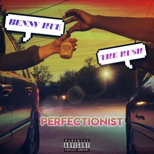 Perfectionist (feat. The Rush) [Explicit]