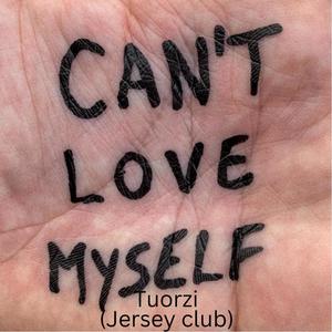 Can't love myself (Jersey club)