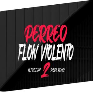 PERREO FLOW VIOLENTO 2 - ULI DEEJAY (feat. Diego rmx)