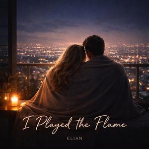 I Played the Flame