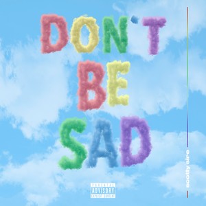 Don't Be Sad (Explicit)封面