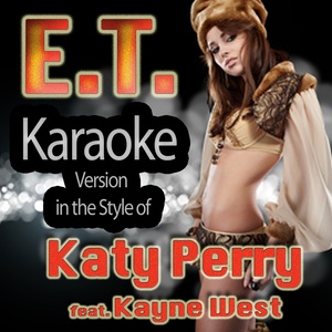 E.T. (Karaoke Instrumental In the Style of Katy Perry & Kayne West)