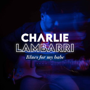 Charlie Lambarri - Don't Leave Me Now (Remastered)