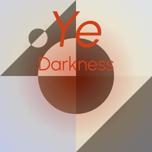 Ye Darkness