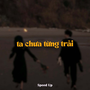 Ta Chưa Từng Trải (New Ver)