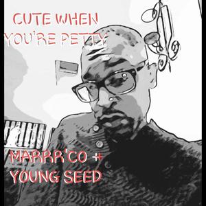 CUTE WHEN YOU'RE PETTY (feat. THE YOUNG SEED)