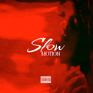 Slow Motion (Explicit)