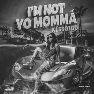 I'M NOT YO MOMMA (Radio Edit)