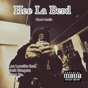 Hee La Berd remix (feat. Jack Bangerz & Young Bo) [Explicit]