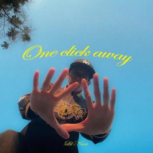 One click away (feat. Lil Naxi) (Explicit)