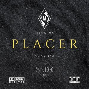 Placer (feat. Sndk 150) [Explicit]