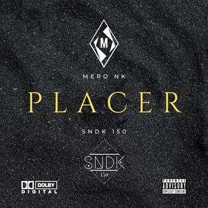 Placer(feat. Sndk 150) (Explicit)