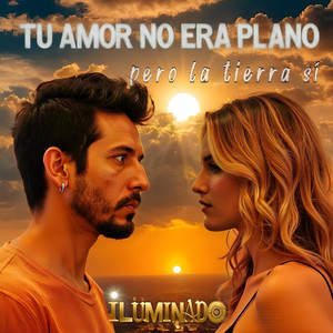 Tu Amor no era Plano, Pero la Tierra Sí