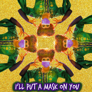 I'll Put a Mask on You