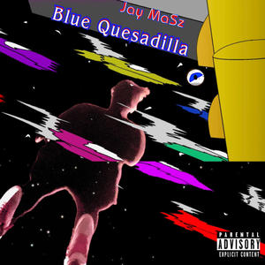 Blue Quesadilla (Explicit)