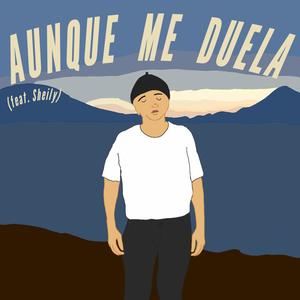 Aunque Me Duela (feat. Sheily)