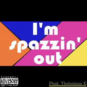 Spazzin' Out (Explicit)