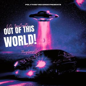 Out Of This World! (With TheyEnvyElo!) [Explicit]