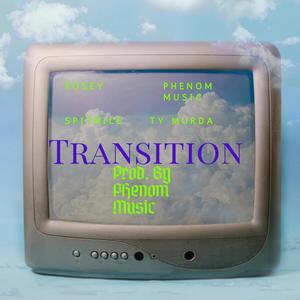 Transition (feat. Posey, SpitNice & Ty Murda)