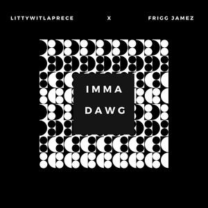 Imma Dawg (feat. Frigg JameZ) (Explicit)