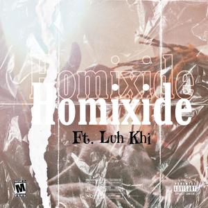 Homixide (feat. Luh Khi) [Explicit]