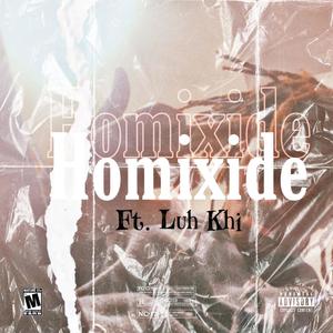Homixide (feat. Luh Khi) (Explicit)