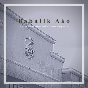 Babalik Ako (Letran Bataan Graduation Theme Song 2019)