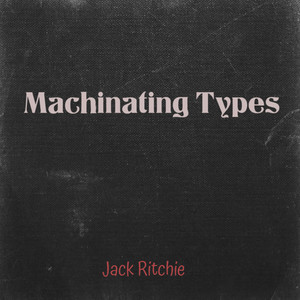 Machinating Types