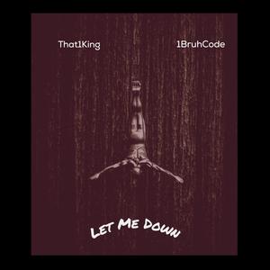 Let Me Down(feat. 1BruhCode) (Explicit)