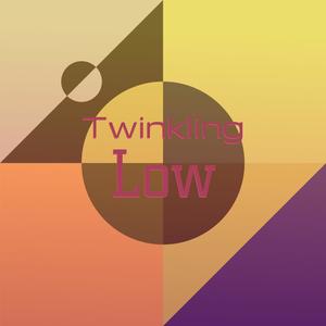 Twinkling Low