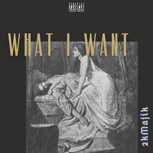 WHAT I WANT (Explicit)