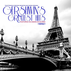 Gershwin's Greatest Hits Featuring An American In Paris (Digitally Remastered)