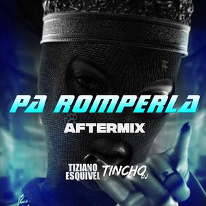 Pa Romperla (After Mix|feat. TINCHO DJ|Radio Edit)