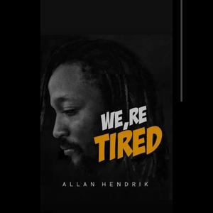 We Are Tired