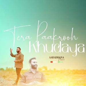 Tera Paakrooh Khudaya