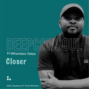 Closer (Sipho Ngubane & T-Drum Remix)